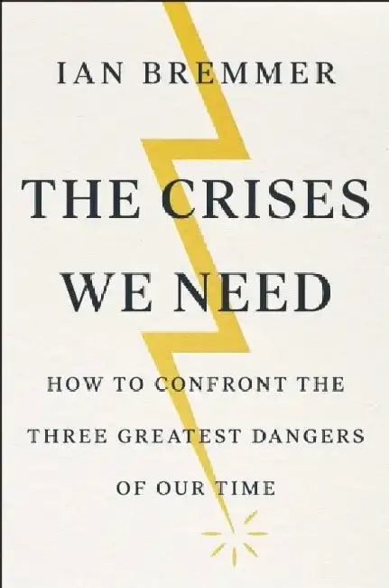 The Crises We Need by Ian Bremmer