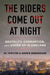 The Riders Come Out at Night: Brutality, Corruption, and Cover-up in Oakland by Ali Winston
