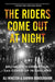 The Riders Come Out at Night: Brutality, Corruption, and Cover-Up in Oakland by Ali Winston