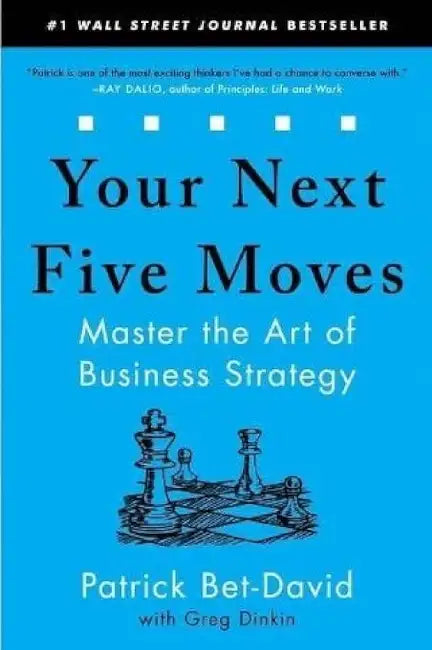 Your Next Five Moves by Patrick Bet David