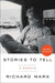 Stories to Tell: A Memoir by Marx, Richard
