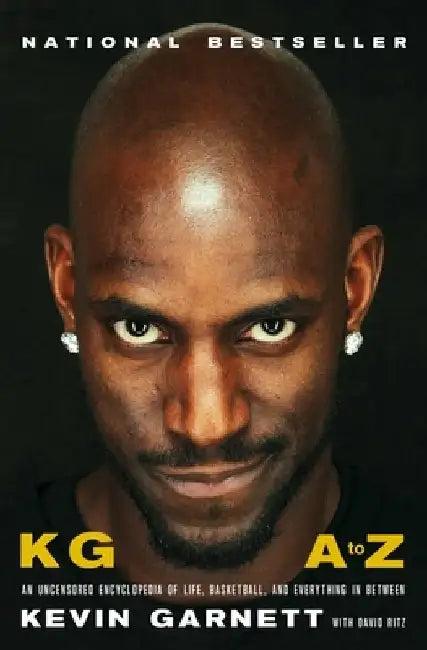 Kg: A to Z: An Uncensored Encyclopedia of Life, Basketball, and Everything in Between by Kevin Garnett
