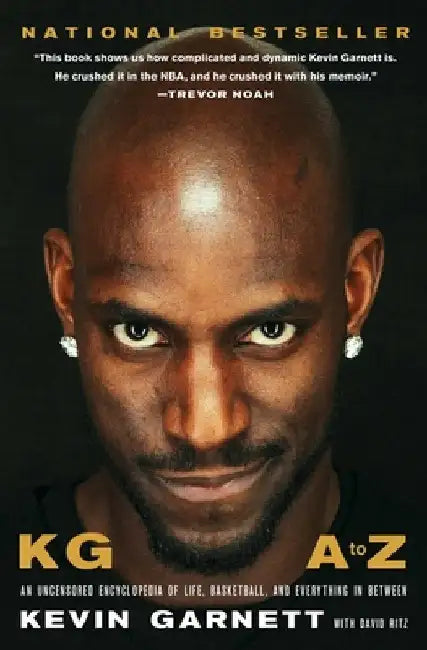 Kg: A to Z: An Uncensored Encyclopedia of Life, Basketball, and Everything in Between by Kevin Garnett