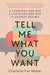 Tell Me What You Want: A Therapist and Her Clients Explore Our 12 Deepest Desires by Charlotte Fox Weber