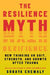 The Resilience Myth: New Thinking on Grit, Strength, and Growth After Trauma by Soraya Chemaly
