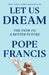 Let Us Dream: The Path to a Better Future by Pope Francis