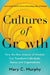 Cultures of Growth: How the New Science of Mindset Can Transform Individuals, Teams, and Organizations by Mary C. Murphy