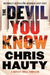 The Devil You Know by Chris Hauty