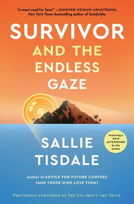 The Lie about the Truck: Survivor, Reality Tv, and the Endless Gaze by Sallie Tisdale
