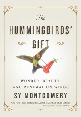 The Hummingbirds' Gift by Sy Montgomery