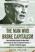 The Man Who Broke Capitalism: How Jack Welch Gutted the Heartland and Crushed the Soul of Corporate America--And How to Undo His Legacy by David Gelles