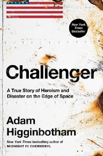 Challenger: An American Tragedy by Adam Higginbotham