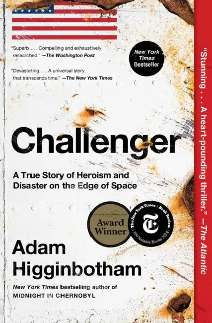 Challenger: A True Story of Heroism and Disaster on the Edge of Space by Adam Higginbotham