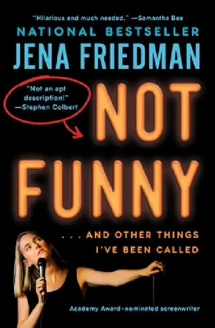 Not Funny: Essays on Life, Comedy, Culture, Et Cetera by Jena Friedman
