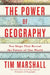 The Power of Geography, Volume 4: Ten Maps That Reveal the Future of Our World by Tim Marshall
