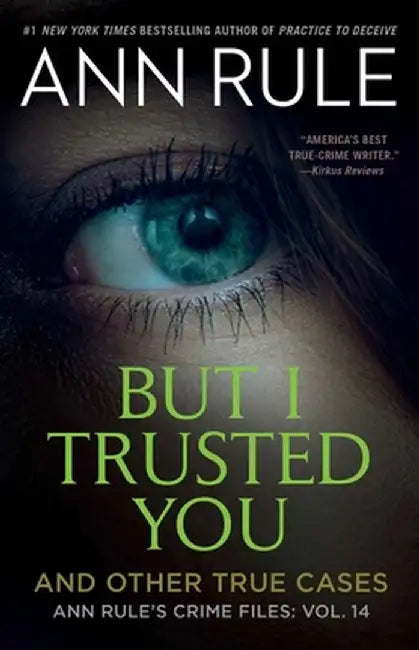 But I Trusted You: Ann Rule's Crime Files #14 by Ann Rule