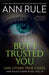 But I Trusted You: Ann Rule's Crime Files #14 by Ann Rule