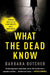 What the Dead Know: Learning about Life as a New York City Death Investigator by Barbara Butcher