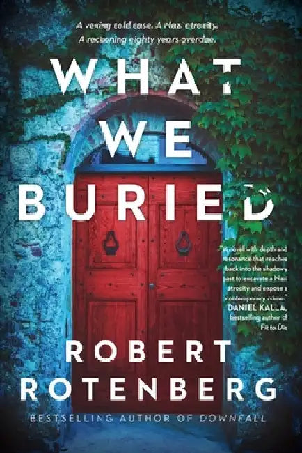 What We Buried by Robert Rotenberg
