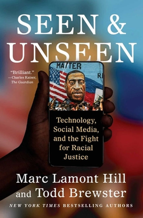 Seen and Unseen: Technology, Social Media, and the Fight for Racial Justice by Marc Lamont Hill