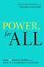 A Power, for All: How It Really Works and Why It's Everyone's Business by Julie Battilana