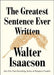 The Greatest Sentence Ever Written by Walter Isaacson