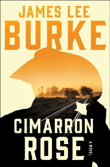 Cimarron Rose: A Billy Bob Holland Novel by James Lee Burke