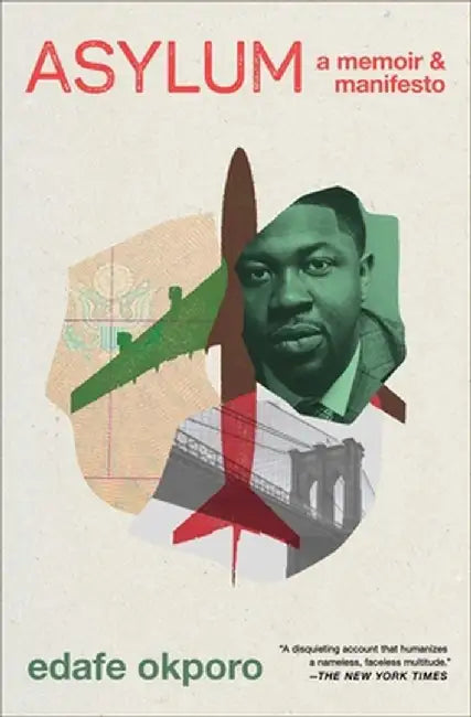 Asylum: A Memoir & Manifesto by Edafe Okporo