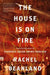 The House Is on Fire by Rachel Beanland