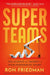 Superteams: The Science and Secrets of High-Performing Teams by Ron Friedman