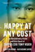 Happy at Any Cost: The Revolutionary Vision and Fatal Quest of Zappos CEO Tony Hsieh by Kirsten Grind