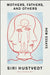 Mothers, Fathers, and Others: Essays by Siri Hustvedt