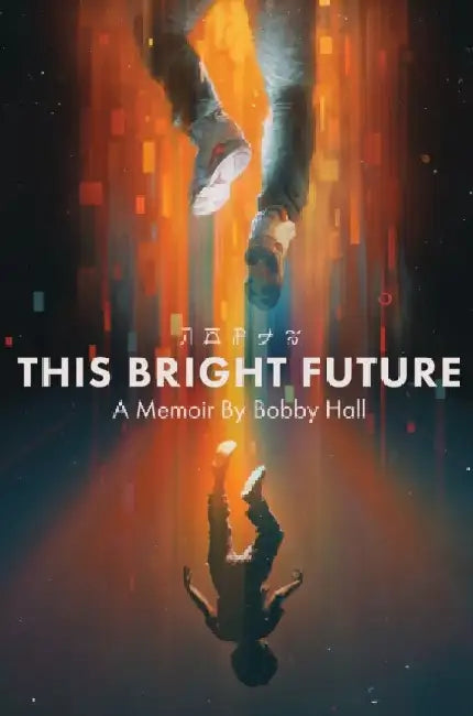 This Bright Future: A Memoir by Bobby Hall