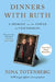 Dinners with Ruth: A Memoir on the Power of Friendships by Nina Totenberg