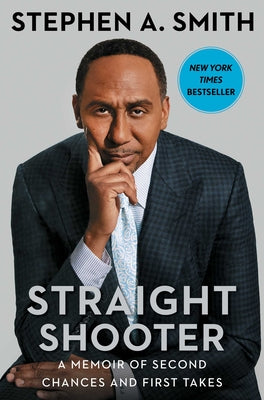 Straight Shooter: A Memoir of Second Chances and First Takes by Stephen a. Smith