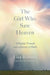 The Girl Who Saw Heaven: A Fateful Tornado and a Journey of Faith by Lisa Reburn