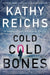 Cold, Cold Bones by Kathy Reichs