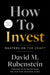 How to Invest by David M. Rubenstein