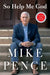 So Help Me God by Mike Pence