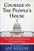 Courage in The People's House: Nine Trailblazing Representatives Who Shaped America by Joe Neguse