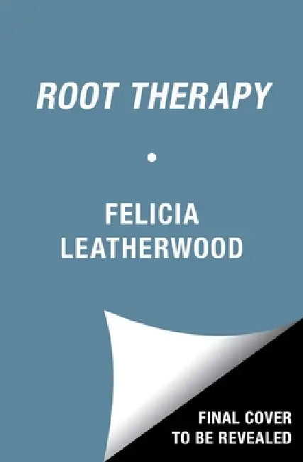 Root Therapy: How to Love Your Hair (and Find Yourself) by Felicia Leatherwood, Corynne L. Corbett, Issa Rae