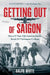 Getting Out of Saigon: How a 27-Year-Old Banker Saved 113 Vietnamese Civilians by Ralph White