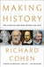 Making History: The Storytellers Who Shaped the Past by Richard Cohen
