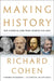 Making History: The Storytellers Who Shaped the Past by Richard Cohen