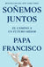 Soñemos Juntos (Let Us Dream Spanish Edition): El Camino a Un Futuro Mejor by Papa Francisco
