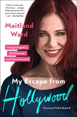 My Escape from Hollywood: Unapologetic, Unfiltered, and Unashamed by Maitland Ward