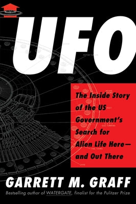 UFO: The Inside Story of the Us Government's Search for Alien Life Here--And Out There by Garrett M. Graff