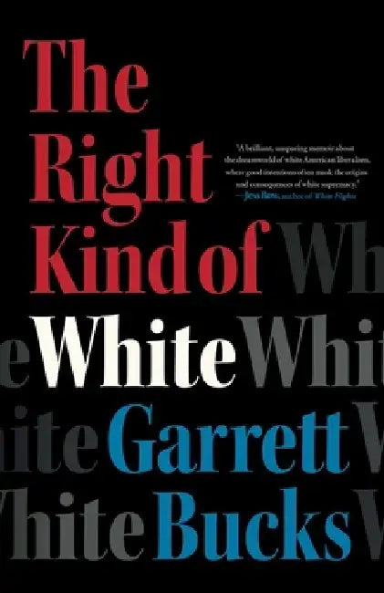 The Right Kind of White: A Memoir by Garrett Bucks
