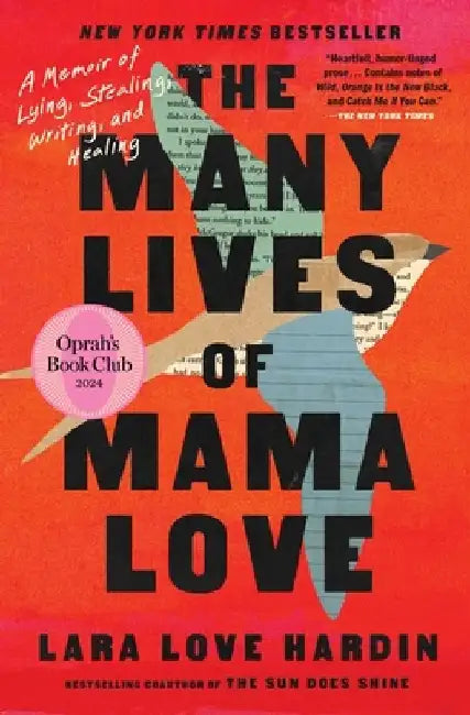 The Many Lives of Mama Love (Oprah's Book Club): A Memoir of Lying, Stealing, Writing, and Healing by Lara Love Hardin