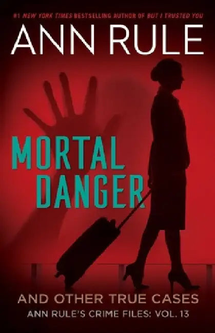 Mortal Danger: And Other True Cases by Ann Rule